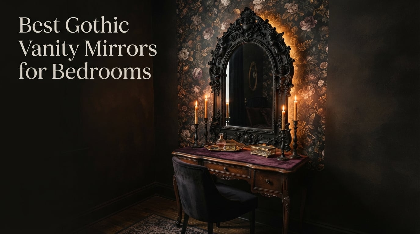 Best Gothic Vanity Mirrors for Bedrooms