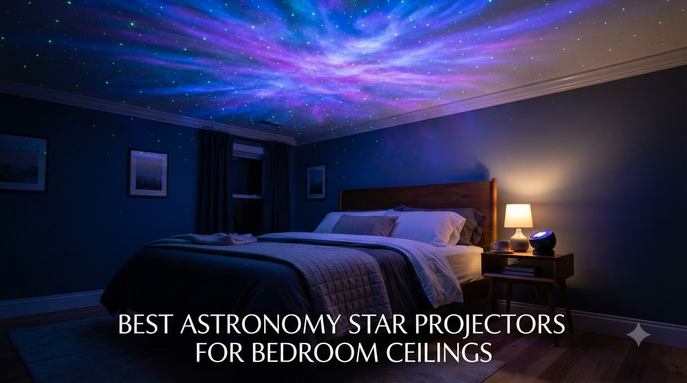 Best Astronomy Star Projectors For Bedroom Ceilings