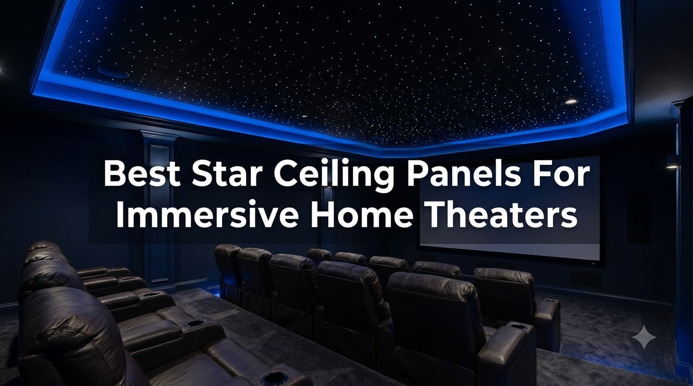 Best Star Ceiling Panels For Immersive Home Theaters