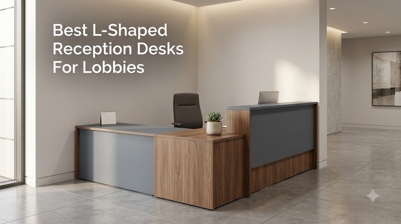Best L-Shaped Reception Desks For Lobbies