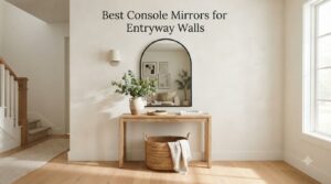 Best Console Mirrors for Entryway Walls