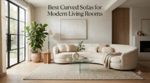 Best Curved Sofas for Modern Living Rooms