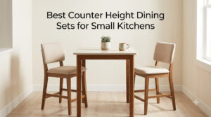 Best Counter Height Dining Sets for Small Kitchens