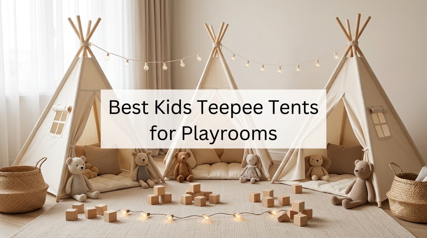 Best Kids Teepee Tents for Playrooms
