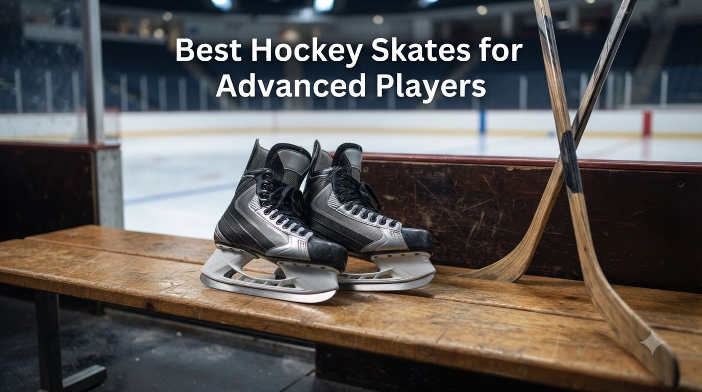 Best Hockey Skates for Advanced Players