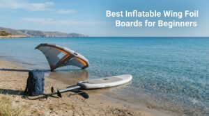 Best Inflatable Wing Foil Boards for Beginners